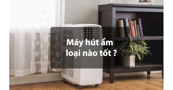 Top 9 máy hút ẩm tốt nhất hiện nay 2021