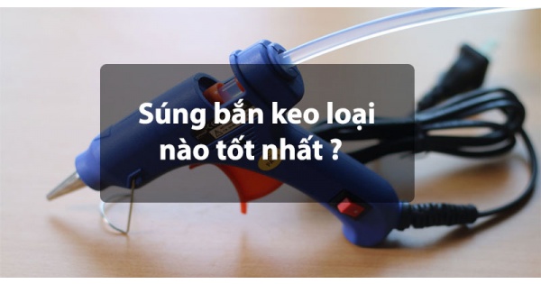 [Đánh giá] Top 9 súng bắn keo tốt nhất hiện nay 2021