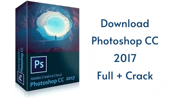 Download Photoshop CC 2017 Full Crack Miễn Phí + Cài Đặt